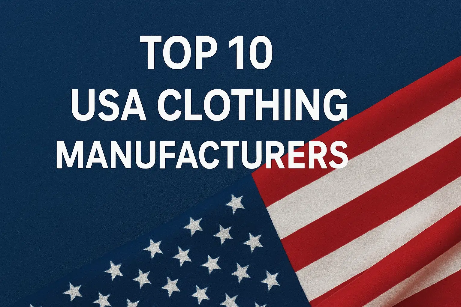 Best 10 Custom USA Clothing Manufacturers For Apparel Brands 1 Top 10 USA Clothing Manufacturers in 2025