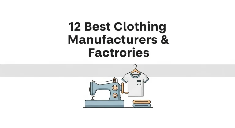 12 Best Clothing Manufacturers & Factories